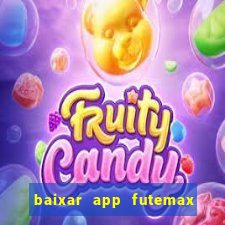 baixar app futemax futebol ao vivo